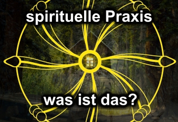 Was ist unter „spiritueller Praxis“ zu verstehen?